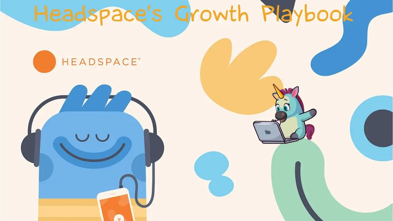 Headspace’s Growth Playbook 🦄