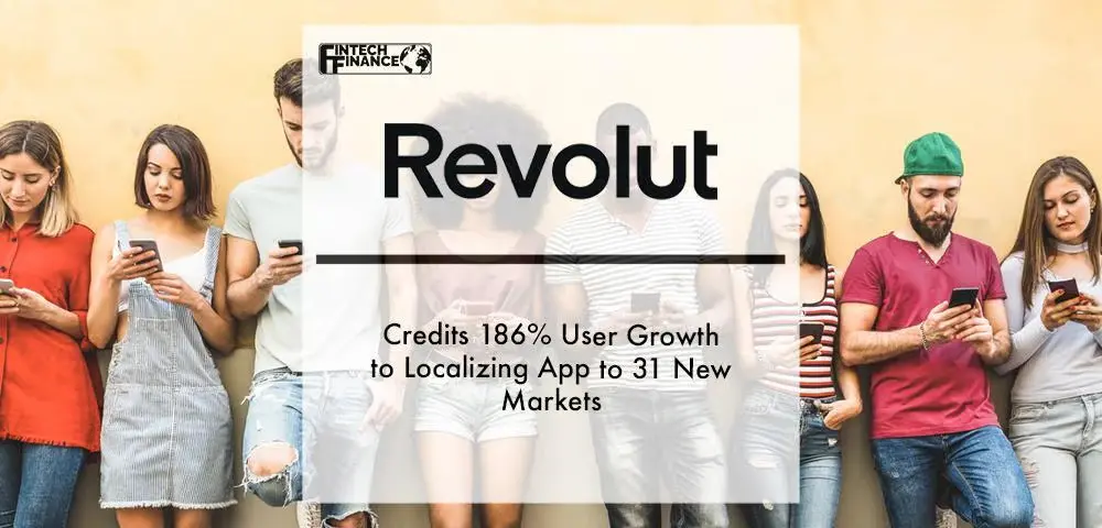 Revolut-Credits-186-User-Growth-to-Localizing-App-to-31-New-Markets