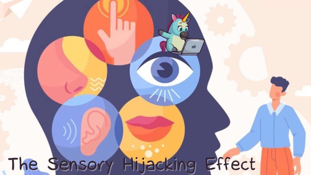 The Sensory Hijacking Effect