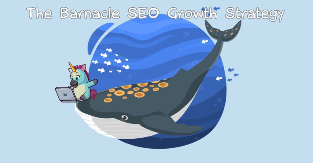 The Barnacle SEO Growth Strategy